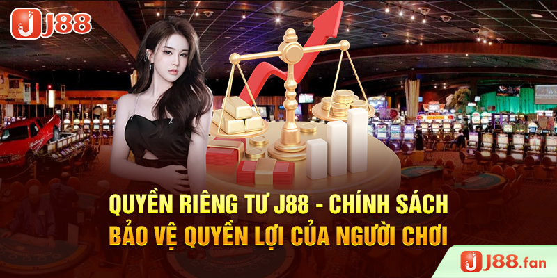 Quyền Riêng Tư J88 - Chính Sách Bảo Vệ Quyền Lợi Của Người Chơi 1 Quyền Riêng Tư J88 – Chính Sách Bảo Vệ Quyền Lợi Của Người Chơi