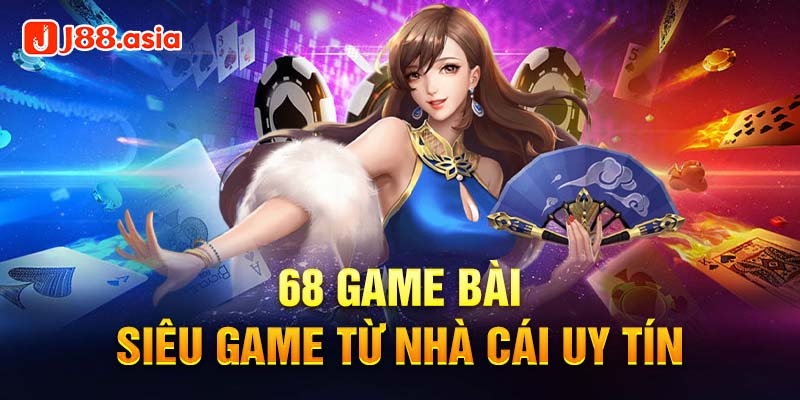 68 game bài - Siêu game từ nhà cái uy tín